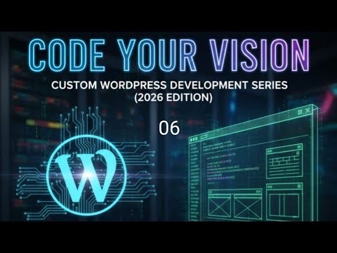 Custom WordPress Development - Part 6