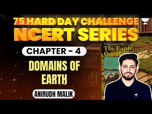 Chapter - 4 | Domains of Earth | Anirudh Malik | UPSC CSE 2024