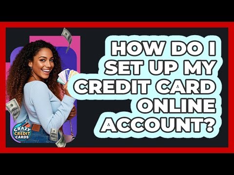 How Do I Set Up My Credit Card Online Account?