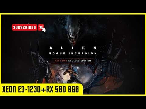 Alien Rogue Incursion Evolved Edition - Test in Intel Xeon E3-1230+RX 580 8GB DDR5 (1080P,2026)