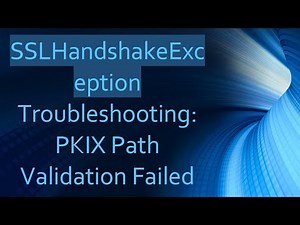 SSLHandshakeException Troubleshooting: PKIX Path Validation Failed
