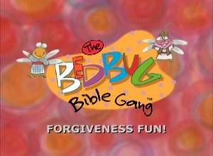 The Bedbug Bible Gang - Forgiveness, Love & Blessings 1 - Forgiveness Fun