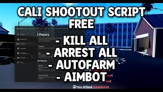 free cali shootout script | kill all | arrest all | autofarm | aimbot | gun modes (inf damage)