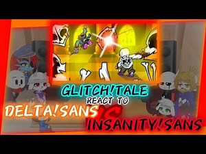 GLITCH!TALE REACT TO DELTA!SANS VS INSANITY!SANS (REQUEST?)