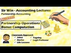 Lecture 04: Partnership Operations. Bonus Computation. [Partnership Accounting]