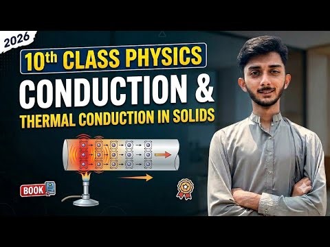 Conduction & Thermal Conduction in Solids | Unit 11 Class 10 Physics New Book 2026