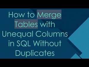 How to Merge Tables with Unequal Columns in SQL Without Duplicates