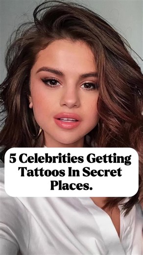 5 Celebrities With Hidden Tattoos You Never Knew About