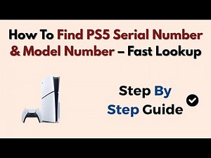 How To Find PS5 Serial Number & Model Number – Fast Lookup