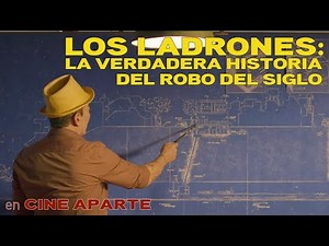 Cine aparte • Los ladrones: la verdadera historia del robo del siglo