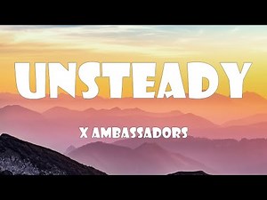 X Ambassadors - Unsteady (Lyrics)