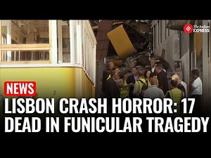 Lisbon Funicular Crash: Death Toll Rises to 17 in Portugal Tragedy | Lisbon Tram Crash