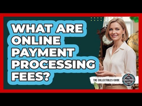 What Are Online Payment Processing Fees?