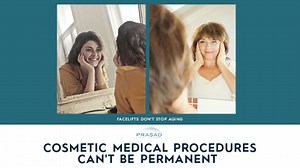 Why Cosmetic Procedures are Not Permanent