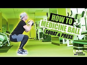 How To: Medicine Ball Squat And Press