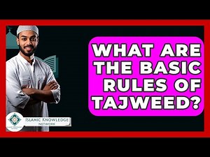 What Are The Basic Rules Of Tajweed? - Islamic Knowledge Network