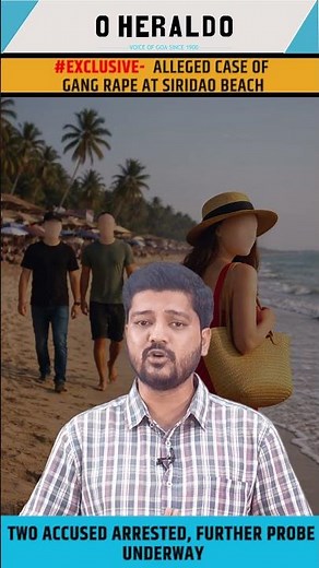 #EXCLUSIVE- Alleged case of gang rape at Siridao beach. Two accused arrested, further probe underway