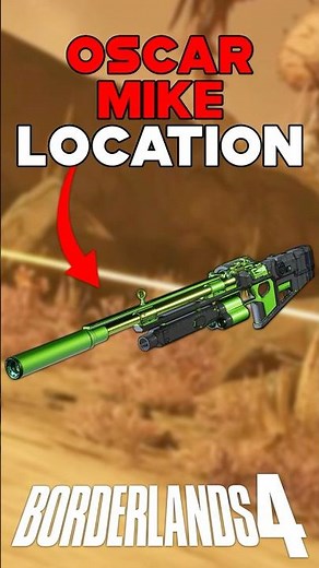 OSCAR MIKE LEGENDARY ASSAULT RIFLE LOCATION BORDERLANDS 4