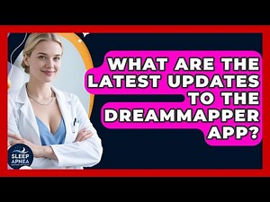 What Are The Latest Updates To The DreamMapper App? - Sleep Apnea Support Network