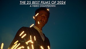 THE 25 BEST FILMS OF 2024: A Video Countdown