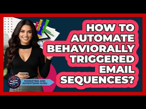 How To Automate Behaviorally Triggered Email Sequences?