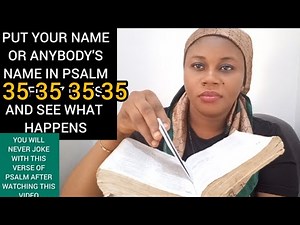 Put your name or anybody names in Psalm 35 and see what happens