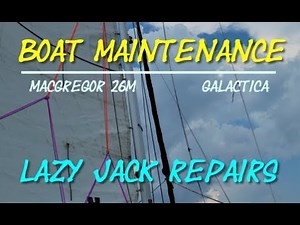 DIY Boat Maintenance: Repairing LazyJacks on Galactica MacGregor 26M