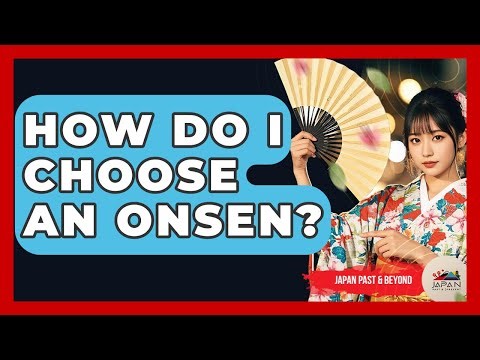 How Do I Choose An Onsen? - Japan Past and Present