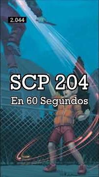 SCP 204 in 60 Seconds - "The Protector"