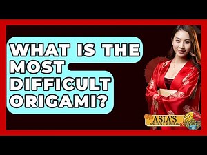 What Is The Most Difficult Origami? - Asia's Ancient Wisdom