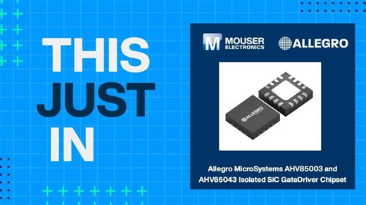 Allegro MicroSystems AHV85003/AHV85043 Isolated SiC GateDriver Chip Set : This Just In | Stephen A. Daly