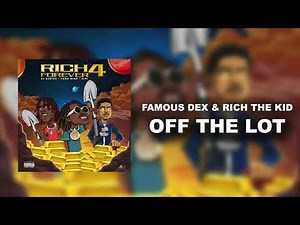 Famous Dex & Rich The Kid - Off The Lot [Official Audio]