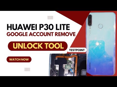 Huawei P30 Lite FRP Unlock/ Google Account Remove using Unlock Tool