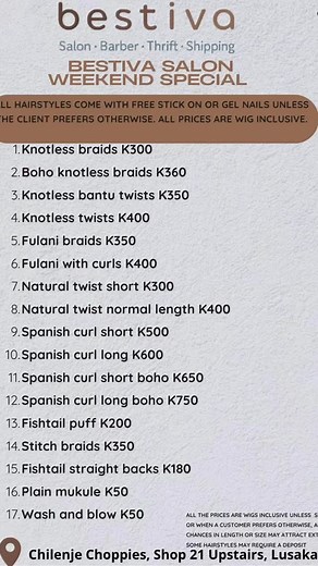 Treat yourself this weekend. All hairstyles come with free stick on or gel nails and all prices are wig inclusive  If the hairstyle you want is not on the list, feel free to inquire. I will gladly assist you ✨ Appointments are highly advised for faster service, but walk ins are also welcome ‍♀️  Call or WhatsApp 0761780296  Bestiva Hair Salon Shop Number 21 Chilenje Choppies | Bestiva | Facebook