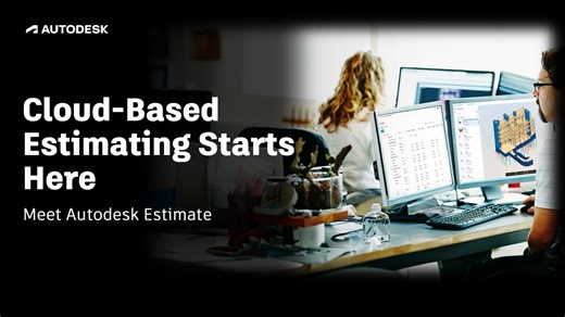 Cloud-Based Estimating Starts Here - Meet Autodesk Estimate