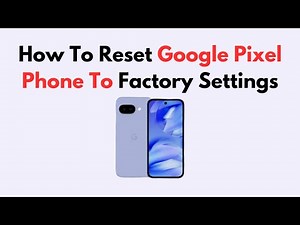How To Reset Google Pixel Phone To Factory Settings