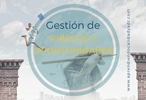 Gestión de riesgos y oportunidades en ISO 9001:2015 - Calidad y ADR