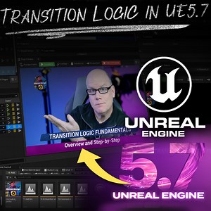 Understanding Transition Logic Fundamentals in Unreal Engine 5.7 | Community tutorial
