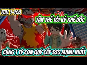 Tận Thế Tôi Ký Khế Ước Cùng 1 Tỷ Con Quỷ Cấp SSS Mạnh Nhất Full 1-100 | HH VietSub