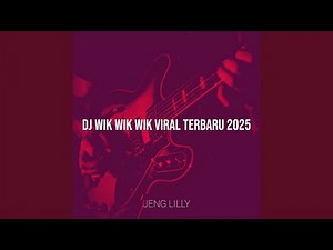 DJ Wik Wik Wik Viral Terbaru 2025