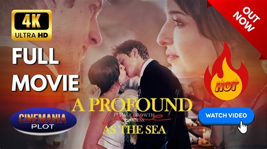 A Profound Love As The Sea | Full HD Engsub Movie 2026
