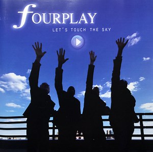 Fourplay - Let's Touch The Sky