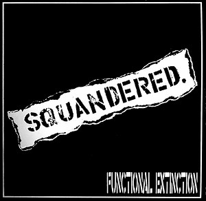 Squandered - Functional Extinction