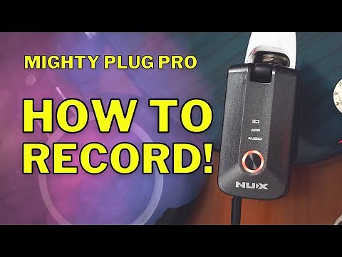 How to Record Your NUX Mighty Plug Pro