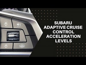 The 4 Levels of acceleration on your Subaru Eyesight Adaptive Cruise Control.