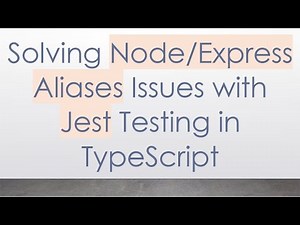 Solving Node/Express Aliases Issues with Jest Testing in TypeScript