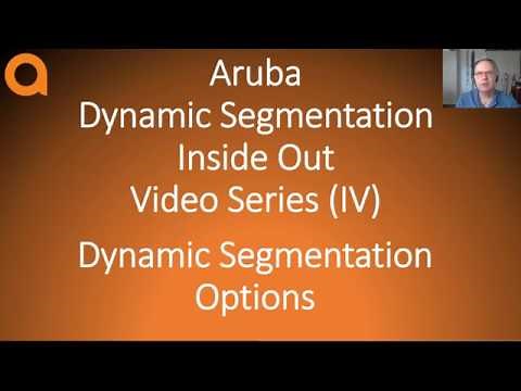 HPE Aruba Networks Networks Dynamic Segmentation Inside Out part IV: Dynamic Segmentation options