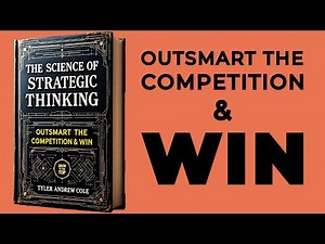 The Science Of Strategic Thinking: Outsmart The Competition & Win (Audiobook)