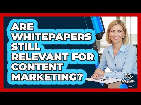 Are Whitepapers Still Relevant For Content Marketing?