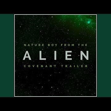 Nature Boy (From the "Alien: Covenant" Movie Trailer)